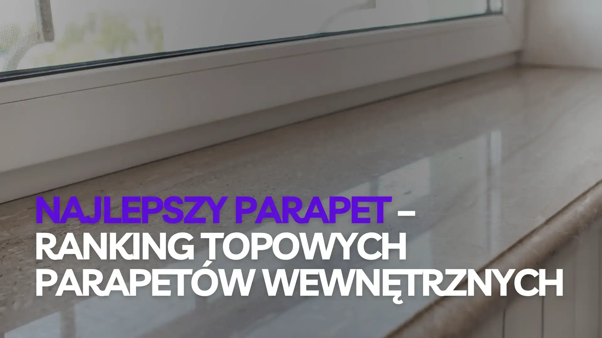 Najlepszy parapet do mieszkania – ranking parapetów wewnętrznych 2026